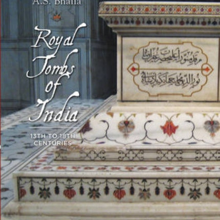 Royal Tombs of India: 13th to 18th Century