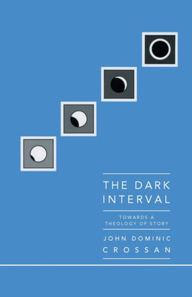 Dark Interval Towards a Theology of Story