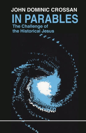 In Parables The Challenge of the Historical Jesus Eagle Books