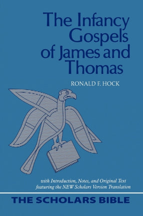 The Infancy Gospels of James and Thomas Scholars Bible 0002