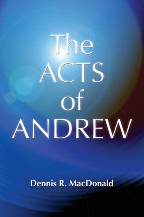 Acts of Andrew Early Christian Apocrypha