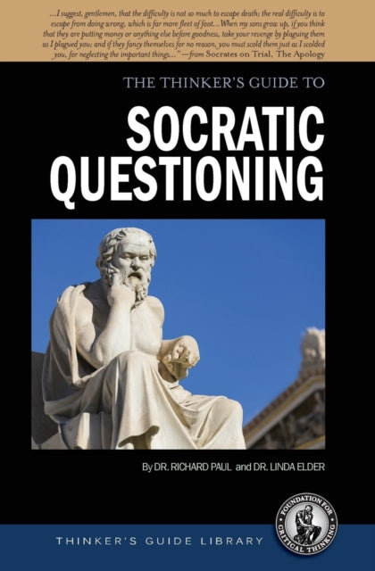 The Thinkers Guide to Socratic Questioning