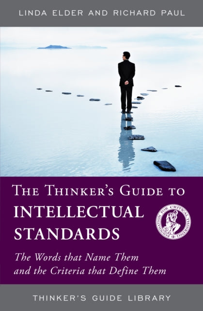 The Thinkers Guide to Intellectual Standards