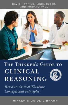 The Thinkers Guide to Clinical Reasoning