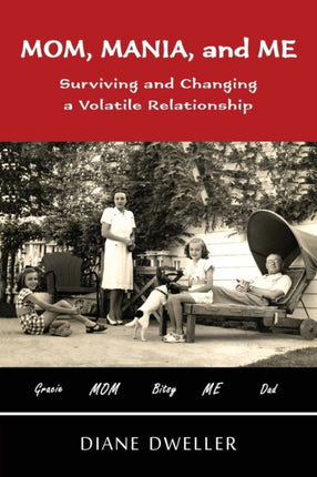 Mom Mania and Me Surviving and Changing a Volatile Relationship