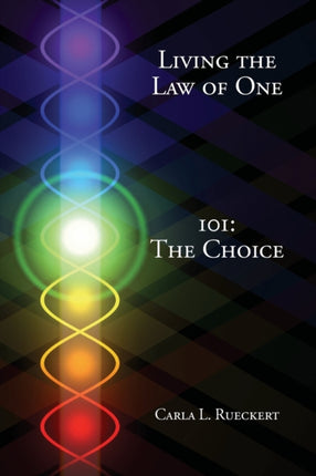 Living the Law of One 101 The Choice