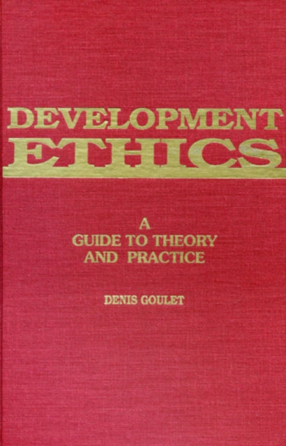 Development Ethics: A Guide to Theory and Practice