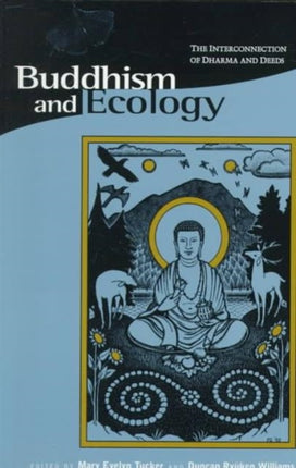 Buddhism and Ecology: The Interconnection of Dharma and Deeds