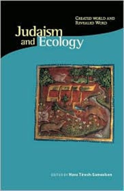 Judaism and Ecology: Created World and Revealed Word