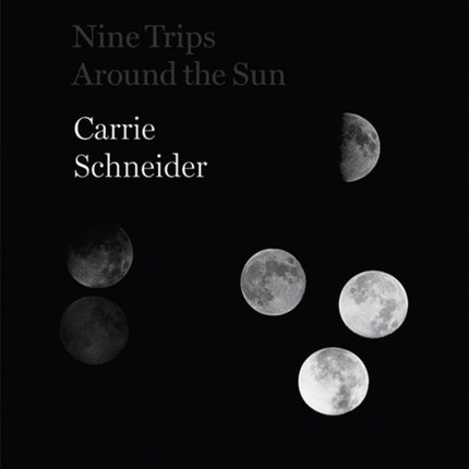 Carrie Schneider: Nine Trips around the Sun