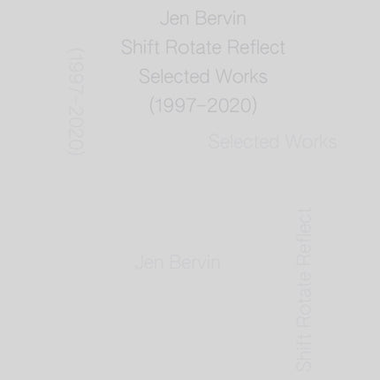 Jen Bervin: Shift Rotate Reflect: Selected Works (1997–2020)