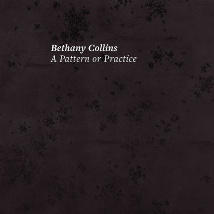 Bethany Collins A Pattern or Practice