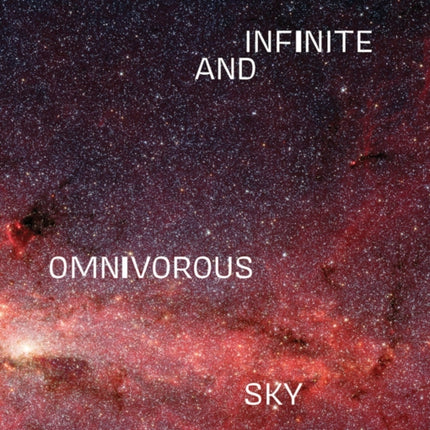 An Infinite and Omnivorous Sky