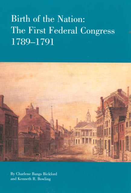 Birth of the Nation: The Federal Congress, 1789-1791