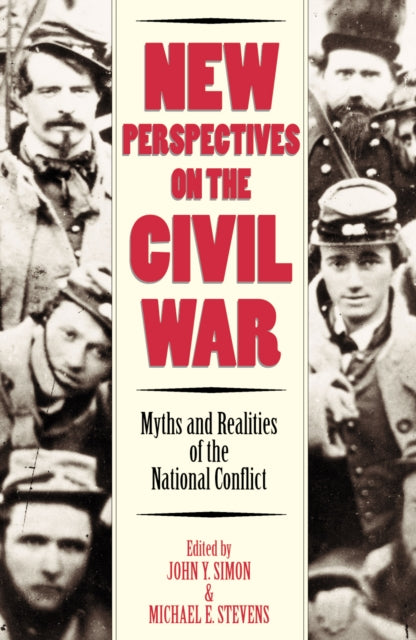 New Perspectives on the Civil War: Myths and Realities of the National Conflict