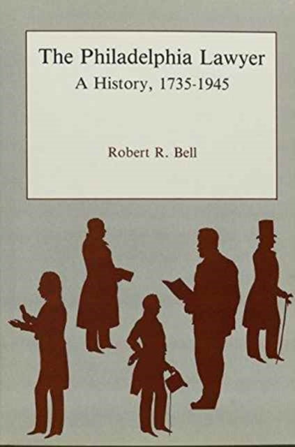 The Philadelphia Lawyer: A History, 1735-1945