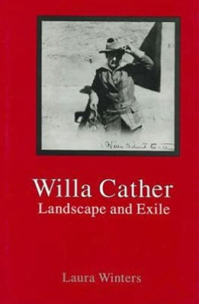 Willa Cather: Landscape & Exile