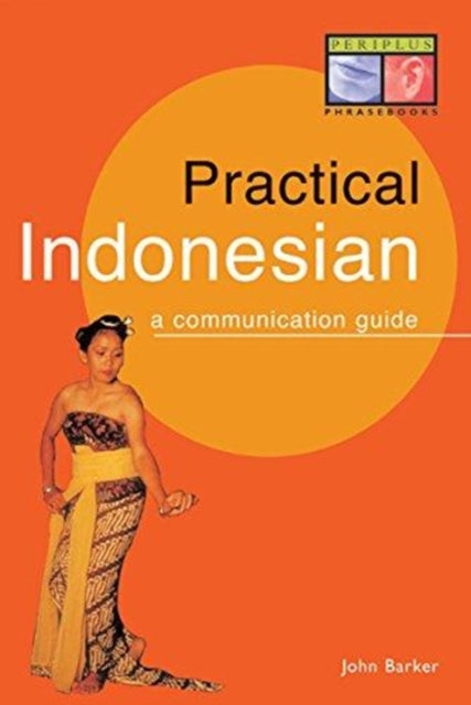 Practical Indonesian Phrasebook: A Communication Guide