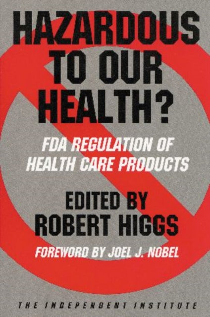 Hazardous to Our Health?: FDA Regulation of Health Care Products