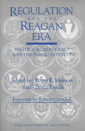 Regulation and the Reagan Era: Politics, Bureaucracy and the Public Interest