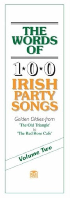 The Words Of 100 Irish Party Songs: Volume Two