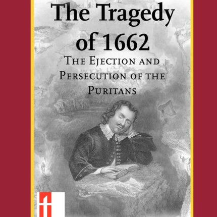 The Tragedy of 1662 The Ejection and Persecution of the Puritans Latimer Studies