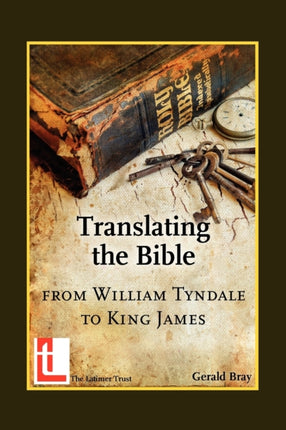 Translating the Bible From William Tyndale to King James