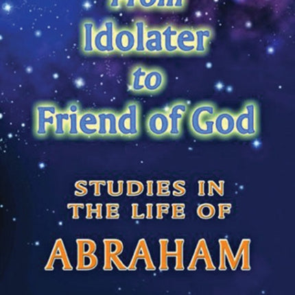 From Idolater To Friend Of God Studies in the