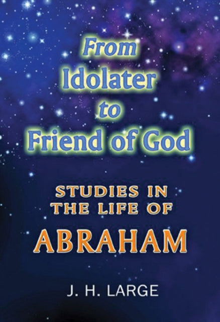 From Idolater To Friend Of God Studies in the