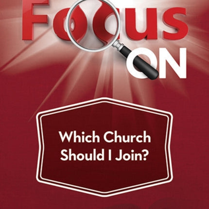Focus OnWhich Church Should I Join  Booklet