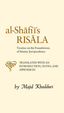 Al-Shafi'i's Risala: Treatise on the Foundations of Islamic Jurisprudence