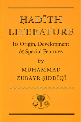 Hadith Literature: Its Origin, Development & Special Features