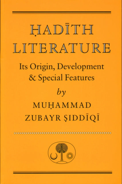 Hadith Literature: Its Origin, Development & Special Features