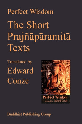 Perfection of Wisdom The Short Prajanaapaaramitaa Texts