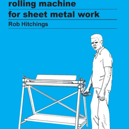How to Make a Rolling Machine for Sheet Metal