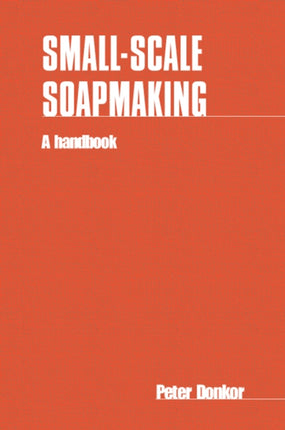 Smallscale Soapmaking A handbook