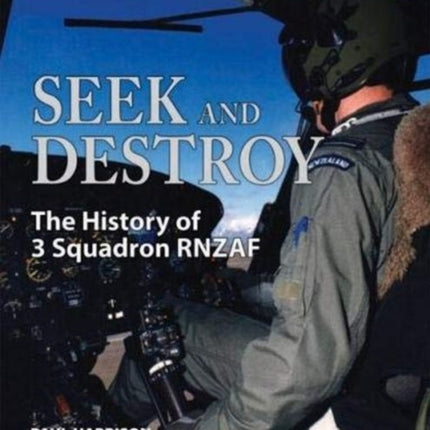 Seek and Destroy: The History of 3 Squadron RNZAF