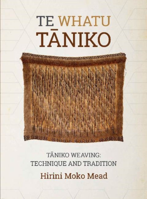 Te Whatu Tāniko: Tāniko Weaving: Technique and Tradition