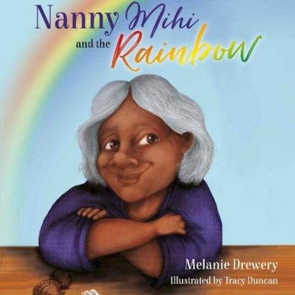 Nanny Mihi and the Rainbow