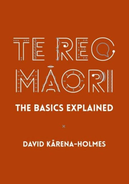 Te Reo Maori: The Basics Explained