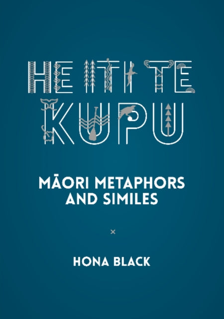 He Iti te Kupu: Maori Metaphors and Similes