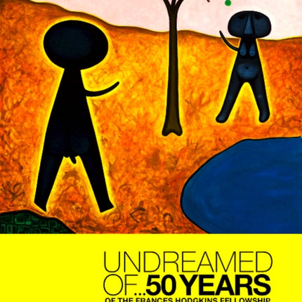 Undreamed Of ...: 50 Years of the Frances Hodgkins Fellowship