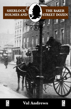 Sherlock Holmes and the Baker Street Dozen A Collection of Thirteen Short Stories Adventures of Sherlock Holmes