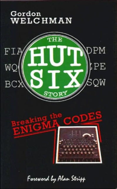 The Hut Six Story: Breaking the Enigma Codes