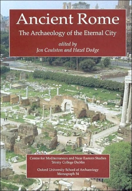 Ancient Rome: The Archaeology of the Eternal City