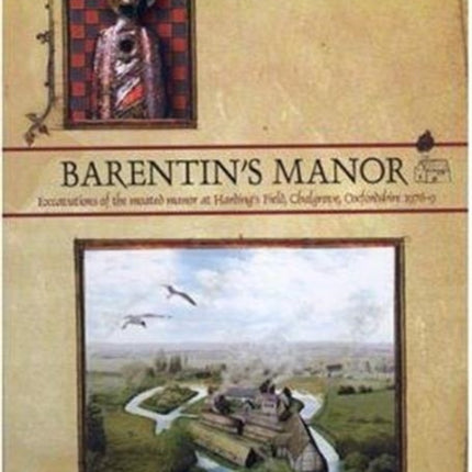 Barentin's Manor: Excavations of the moated manor at Hardings Field, Chalgrove, Oxfordshire 1976-9