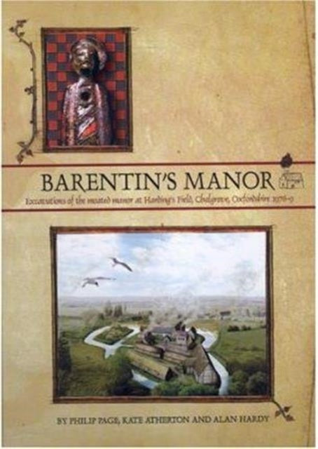 Barentin's Manor: Excavations of the moated manor at Hardings Field, Chalgrove, Oxfordshire 1976-9