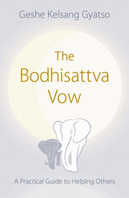 The Bodhisattva Vow: A Practical Guide to Helping Others