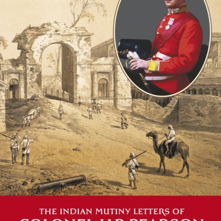 The Indian Mutiny Letters of Colonel H. P. Pearson