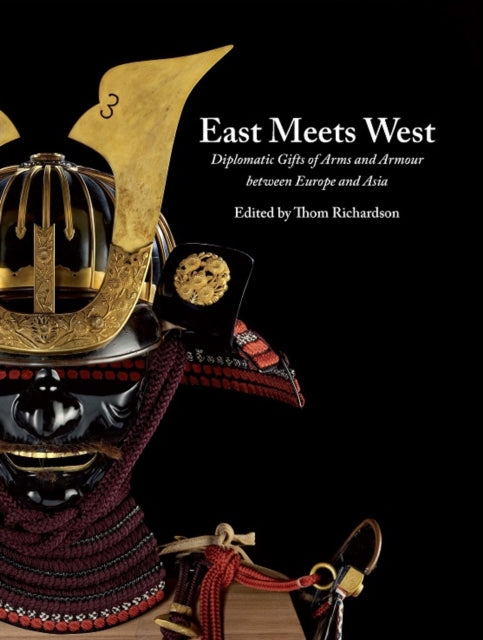 East Meets West: Diplomatic Gifts of Arms and Armour Between Europe and Asia